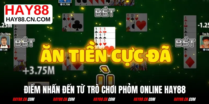 Điểm nhấn đến từ trò chơi Phỏm online HAY88