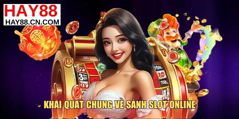 Khái quát chung về sảnh Slot hay88