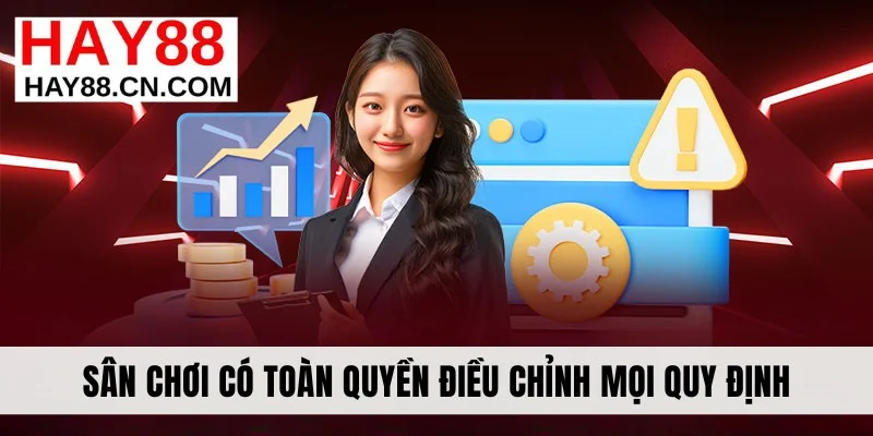 Sân chơi có toàn quyền điều chỉnh mọi quy định