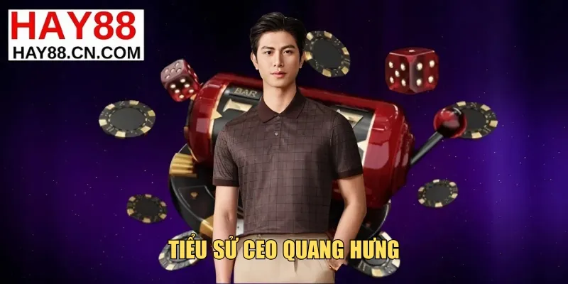 Tiểu sử CEO Quang Hưng